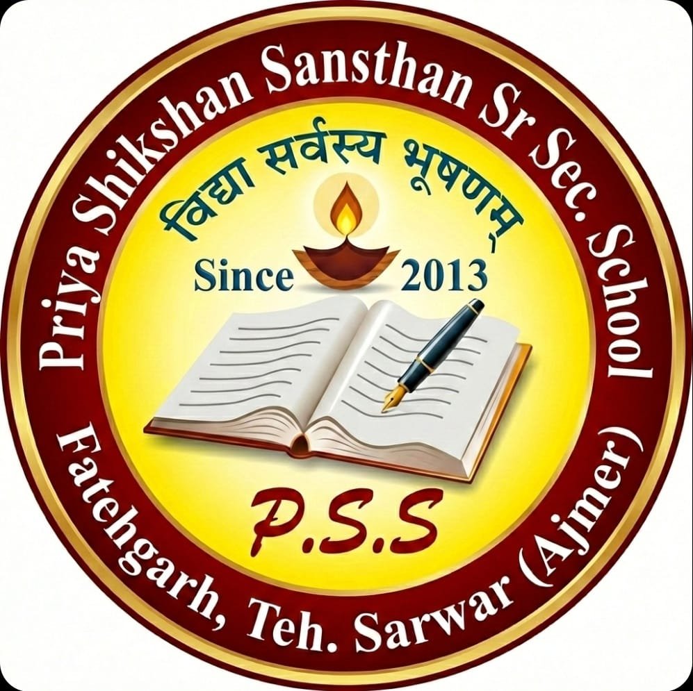 PRIYA SHIKSHAN SANSTHAN SR. SEC. SCHOOL FATEHGARH ,AJMER 